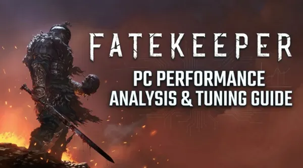 Fatekeeper PC Performance Analysis & Tuning Guide